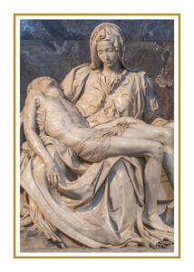 Michelangelo’s Pietà sculpture of Mary holding Christ after the Crucifixion